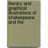 Literary and Graphical Illustrations of Shakespeare and the by Anonymous Anonymous