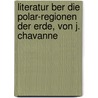 Literatur Ber Die Polar-Regionen Der Erde, Von J. Chavanne door Josef Chavanne