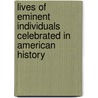 Lives Of Eminent Individuals Celebrated In American History door Jared Sparks