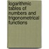 Logarithmic Tables of Numbers and Trigonometrical Functions