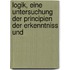 Logik, Eine Untersuchung Der Principien Der Erkenntniss Und