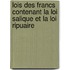 Lois Des Francs Contenant La Loi Salique Et La Loi Ripuaire