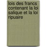 Lois Des Francs Contenant La Loi Salique Et La Loi Ripuaire by J.F.A. Peyr