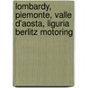Lombardy, Piemonte, Valle D'Aosta, Liguria Berlitz Motoring door Onbekend