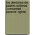 Los Derechos de Padres Solteros (Unmarried Parents' Rights)