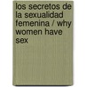 Los secretos de la sexualidad femenina / Why Women have Sex door David M. Buss