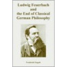 Ludwig Feuerbach And The End Of Classical German Philosophy by Frederick Engels