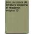 Lyce, Ou Cours de Littrature Ancienne Et Moderne, Volume 10