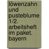 Löwenzahn und Pusteblume 1/2. Arbeitsheft im Paket. Bayern door Onbekend