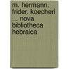 M. Hermann. Frider. Koecheri ... Nova Bibliotheca Hebraica door Hermann Friedrich Koecher