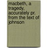 Macbeth, A Tragedy, Accurately Pr. From The Text Of Johnson door Shakespeare William Shakespeare
