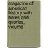 Magazine of American History with Notes and Queries, Volume