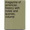 Magazine of American History with Notes and Queries, Volume by Anonymous Anonymous