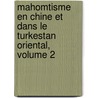 Mahomtisme En Chine Et Dans Le Turkestan Oriental, Volume 2 door Philibert Dabry De Thiersant