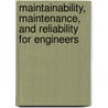 Maintainability, Maintenance, And Reliability For Engineers door Balbir S. Dhillon