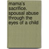 Mama's Sacrifice. Spousal Abuse Through The Eyes Of A Child door Katrina Gary