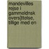 Mandevilles Rejse I Gammeldnsk Overs]ttelse, Tillige Med En