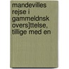Mandevilles Rejse I Gammeldnsk Overs]ttelse, Tillige Med En door Sir John Mandeville