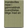 Mandevilles Rejse I Gammeldnsk Overs]ttelse, Tillige Med En by Sir John Mandeville