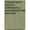 Manual Acsm Para La Valoracion Y Prescripcion Del Ejercicio door Anna Perez