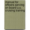 Manual for Officers Serving On Board U.S. Cruising Training door United States.