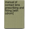 Manual Of Contact Lens Prescribing And Fitting [with Cdrom] door Milton M. Hom