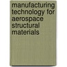 Manufacturing Technology for Aerospace Structural Materials door Flake C. Campbell Jr