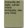 Maravilla del Siglo, Cartas Maria Enriqueta, Sea Una Visita door Wenceslao Ayguals De Izco