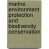 Marine Environment Protection And Biodiversity Conservation door Julian Roberts