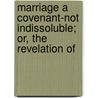 Marriage a Covenant-Not Indissoluble; Or, the Revelation of door James Preston Fugitt