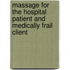 Massage for the Hospital Patient and Medically Frail Client door Gayle MacDonald