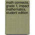 Math Connects, Grade 1, Impact Mathematics, Student Edition