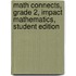 Math Connects, Grade 2, Impact Mathematics, Student Edition