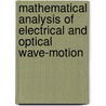 Mathematical Analysis of Electrical and Optical Wave-Motion door Harry Bateman