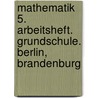 Mathematik 5. Arbeitsheft. Grundschule. Berlin, Brandenburg door Onbekend