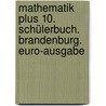 Mathematik plus 10. Schülerbuch. Brandenburg. Euro-Ausgabe door Onbekend