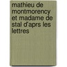 Mathieu de Montmorency Et Madame de Stal D'Aprs Les Lettres by Paul Gautier