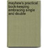 Mayhew's Practical Book-Keeping Embracing Single and Double
