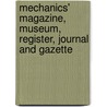 Mechanics' Magazine, Museum, Register, Journal and Gazette door Jc Robertson