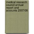 Medical Research Council Annual Report And Accounts 2007/08