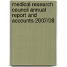 Medical Research Council Annual Report And Accounts 2007/08 door Medical Research Council