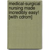 Medical-surgical Nursing Made Incredibly Easy! [with Cdrom] door Springhouse