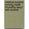 Medical-Surgical Nursing Made Incredibly Easy! with Booklet by Springhouse