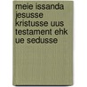 Meie Issanda Jesusse Kristusse Uus Testament Ehk Ue Sedusse door H. Gutsleff