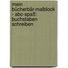 Mein Bücherbär-Malblock - Abc-Spaß: Buchstaben schreiben door Onbekend