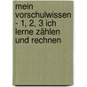 Mein Vorschulwissen - 1, 2, 3 Ich lerne zählen und rechnen door Sandra Grimm