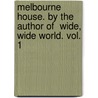 Melbourne House. By The Author Of  Wide, Wide World. Vol. 1 by Susan Warner