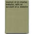 Memoir Of Dr Charles Webster, With An Account Of A. Webster