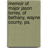 Memoir Of Major Jason Torrey, Of Bethany, Wayne County, Pa. door David Torrey