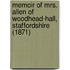 Memoir Of Mrs. Allen Of Woodhead-Hall, Staffordshire (1871)